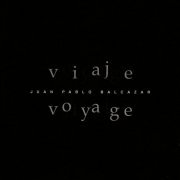 Juan Pablo Balcazar - Viaje - Voyage (2007)