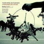 La Mauvaise Réputation - Tours Eiffel en Plastique (2012)