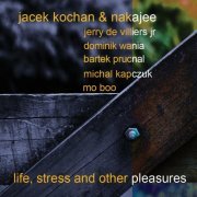Jacek KOchan - Life, Stress And Other Pleasures (2022)