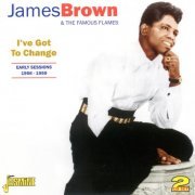 James Brown - I've Got To Change: Early Sessions 1956-1959 (2010)