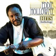 Eddie Holloway - Hits Anthology (2007) FLAC