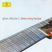 Göran Söllscher - Eleven-String Baroque (2004) CD-Rip