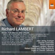 Chester Concordia Brass Ensemble, Richard Lambert, Philip Rushforth, Robert Marsh - Richard Lambert: Music for Brass & Organ (2024) [Hi-Res]