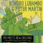 Romero Lubambo, Peter Martin - Rio Meets New Orleans: Live from Tokyo (2019)