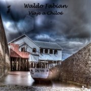 Waldo Fabian - Viaje a Chiloé (2020) [Hi-Res]