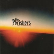 The Perishers - Let There Be Morning (2003)