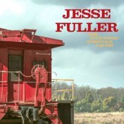 Jesse Fuller - Jazz, Folk Songs, Spirituals and Blues (2021) [Hi-Res]