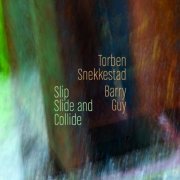 Torben Snekkestad, Barry Guy - Slip Slide and Collide (2014)