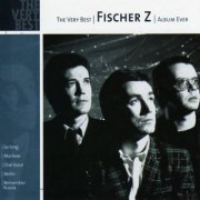 Fischer-Z - The Very Best Fischer Z Album Ever (2001)