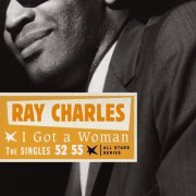 Ray Charles - I Got A Woman - Selected Singles 1952-1955 (2007)