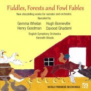 English Symphony Orchestra - Fiddles, Forests & Fowl Fables: New Storytelling Works for Narrator & Orchestra (2021)