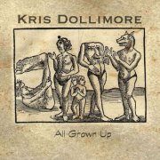 Kris Dollimore - All Grown Up (2015)