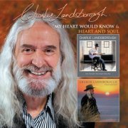 Charlie Landsborough - My Heart Would Know + Heart and Soul (2005)
