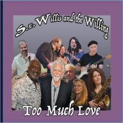 S.E.Willis & The Willing - Too Much Love (2019)