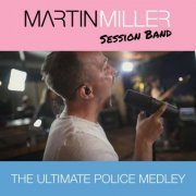 Martin Miller - The Ultimate Police Medley (2022)