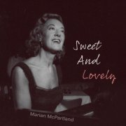 Marian McPartland - Sweet and Lovely (2021)