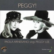 Paola Arnesano - Peggy! (Paola Arnesano Sings Peggy Lee) (2008)