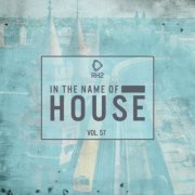 VA - In The Name Of House, Vol. 57 (2023) FLAC