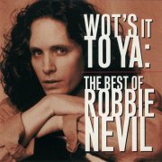 Robbie Nevil -Wot's It To Ya: The Best Of (1999)