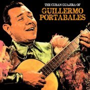 Guillermo Portabales - The Cuban Guajira of Guillermo Portabales (Remastered) (2020)