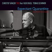 Christof Sänger Trio - Expectant Quarantine (Live from the Studio) (2021)