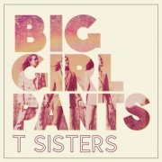T Sisters - Big Girl Pants (2022)
