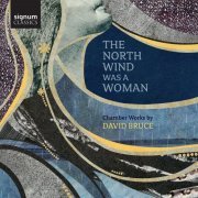 Dover Quartet, Avi Avital, The North Wind Ensemble, Nora Fischer, Camerata Pacifica - David Bruce: The North Wind Was a Woman (2019) [Hi-Res]