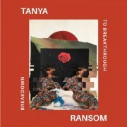 Tanya Ransom - Breakdown To Breakthrough (2021)