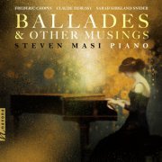 Steven Masi - Ballades and Other Musings (2024) [Hi-Res]