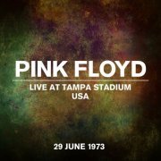 Pink Floyd - Live at Tampa Stadium, USA - 29 June 1973 (2023) [Hi-Res]