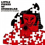 Stereolab - Little Pieces Of Stereolab (A Switched On Sampler) (2024)
