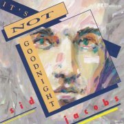 Sid Jacobs - It's Not Goodnight (1991)