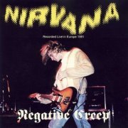 Nirvana - Negative Creep. Recorded Live In Europe 1991 (1993)