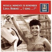 Lena Horne - Musical Moments to Remember: Lena Horne - I Sing...! (Remastered 2017) [Hi-Res]