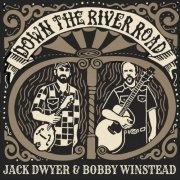 Jack Dwyer, Bobby Winstead - Down the River Road (2024)