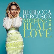Rebecca Ferguson - Nothing's Real But Love (2021)