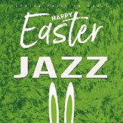VA - Happy Easter Jazz (Spring Positive Music) (2024)