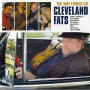 Cleveland Fats - The Way Things Go (2006)