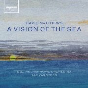 BBC Philharmonic Orchestra, Jac van Steen - David Matthews: A Vision of the Sea (2021) CD-Rip