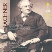 Rudolf Innig - Lachner: Complete Organ Works (2008)