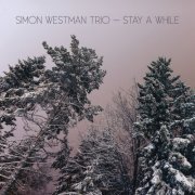 Simon Westman Trio - Stay a While (2020)