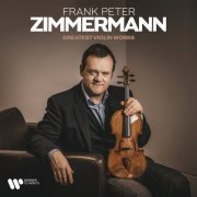 Frank Peter Zimmermann - Greatest Violin Works (2022)