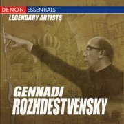 Gennady Rozhdestvensky - Legendary Artists: Guennadi Rozhdestvenski (2009)