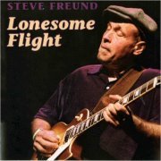 Steve Freund - Lonesome Flight (2010)
