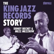 Sidney Bechet & Mezz Mezzrow - The King Jazz Records Story (2013)