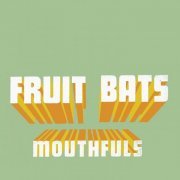 Fruit Bats - Mouthfuls (2003)
