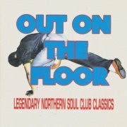 VA - Out On The Floor: Legendary Northern Soul Club Classics (1995) Lossless