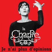 La Charpie - Je n'ai plus d'opinions (2024)