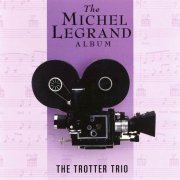 The Trotter Trio - The Michel Legrand Album (1996)