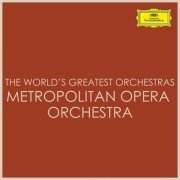 Metropolitan Opera Orchestra - The World's Greatest Orchestras - Metropolitan Opera Orchestra (2021)